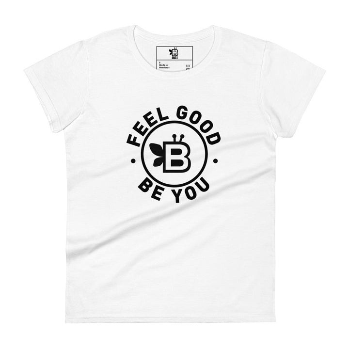 Women's 'Feel Good. Be You.' Fitted T-Shirt White - BE Company LLC